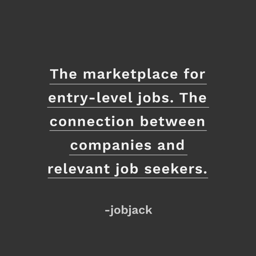 Jobjack is the marketplace for entry-level jobs, written in text